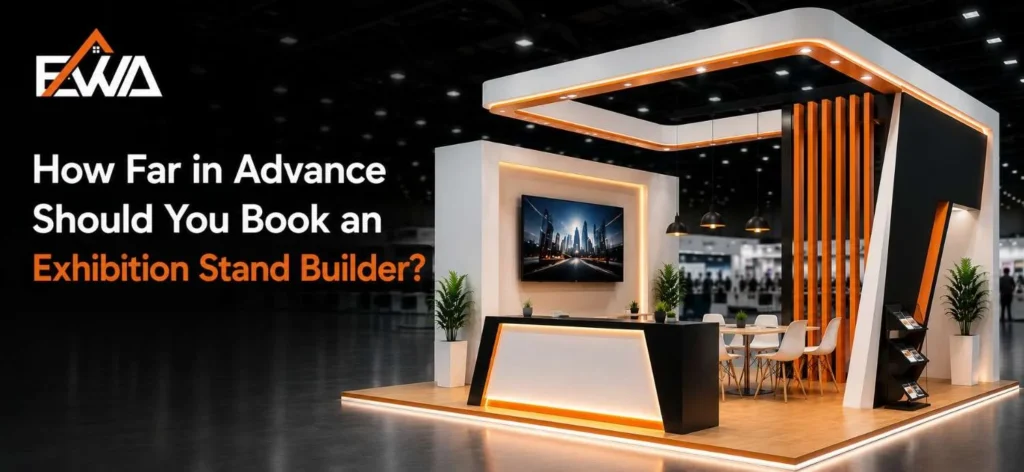 How Far in Advance Should You Book an Exhibition Stand Builder